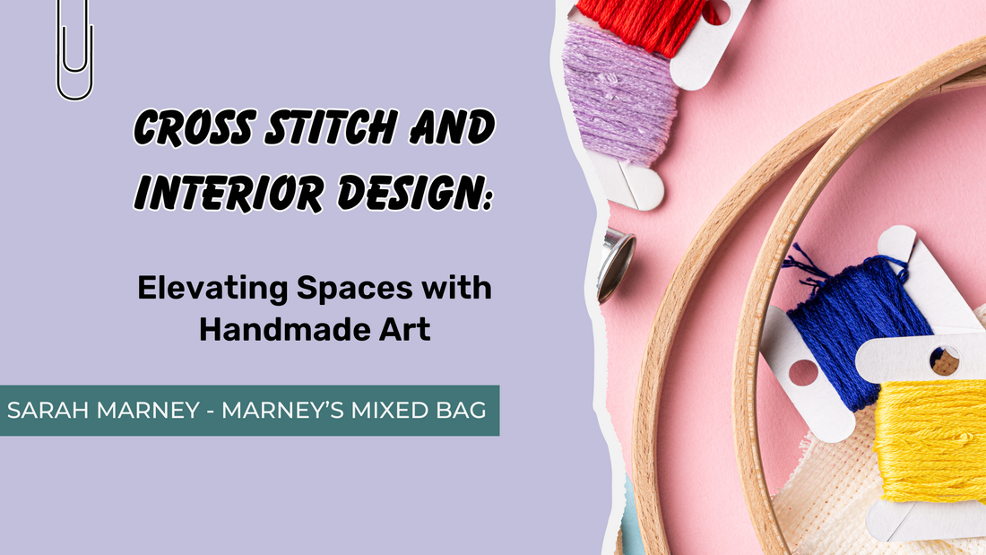 Cross Stitch and Interior Design: Elevating Spaces with Handmade Art
